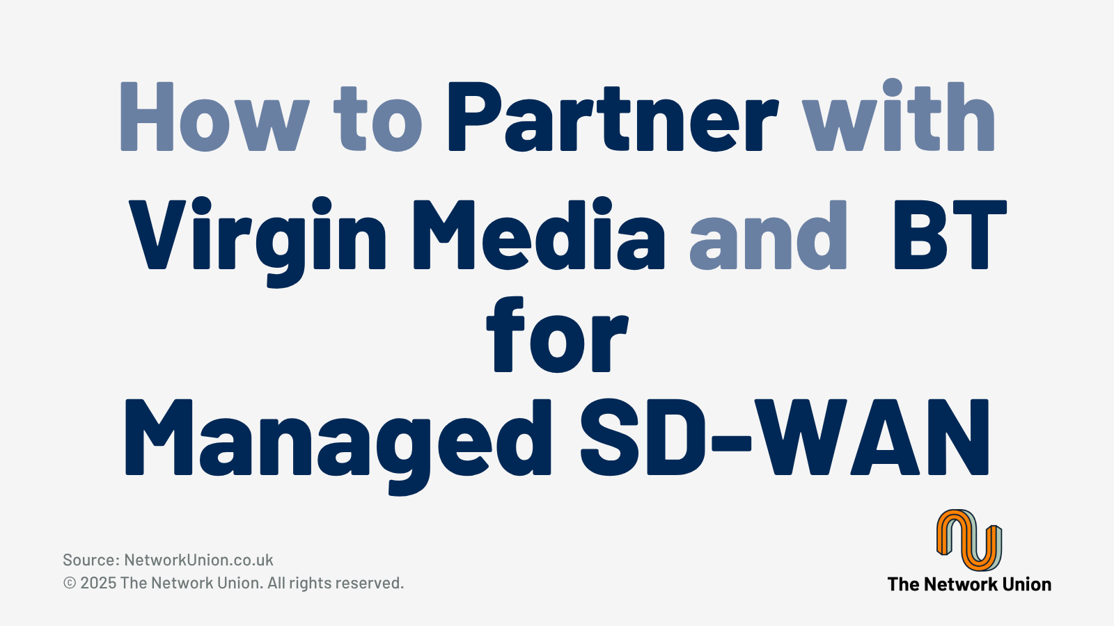 How to Partner with Virgin Media and BT to offer SD-WAN as a managed service.